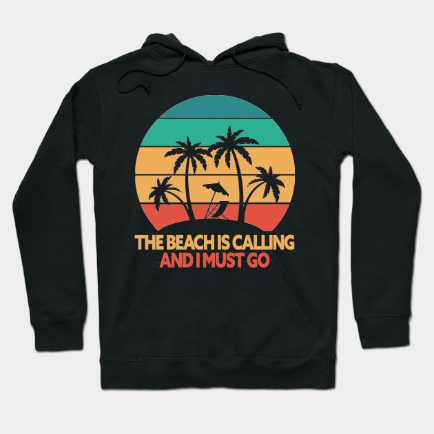 The Beach Is Calling, And I Must Go Hoodie by Egit